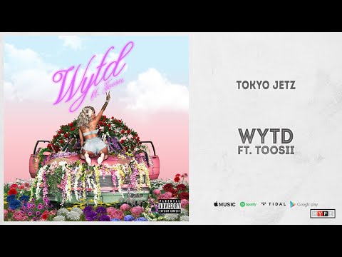 Tokyo Jetz - "WYTD" Ft. Toosii (Cancel Culture)