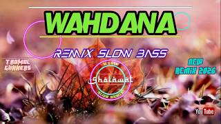 Download lagu DJ REMIX SLOW BASS WAHDANA mp3