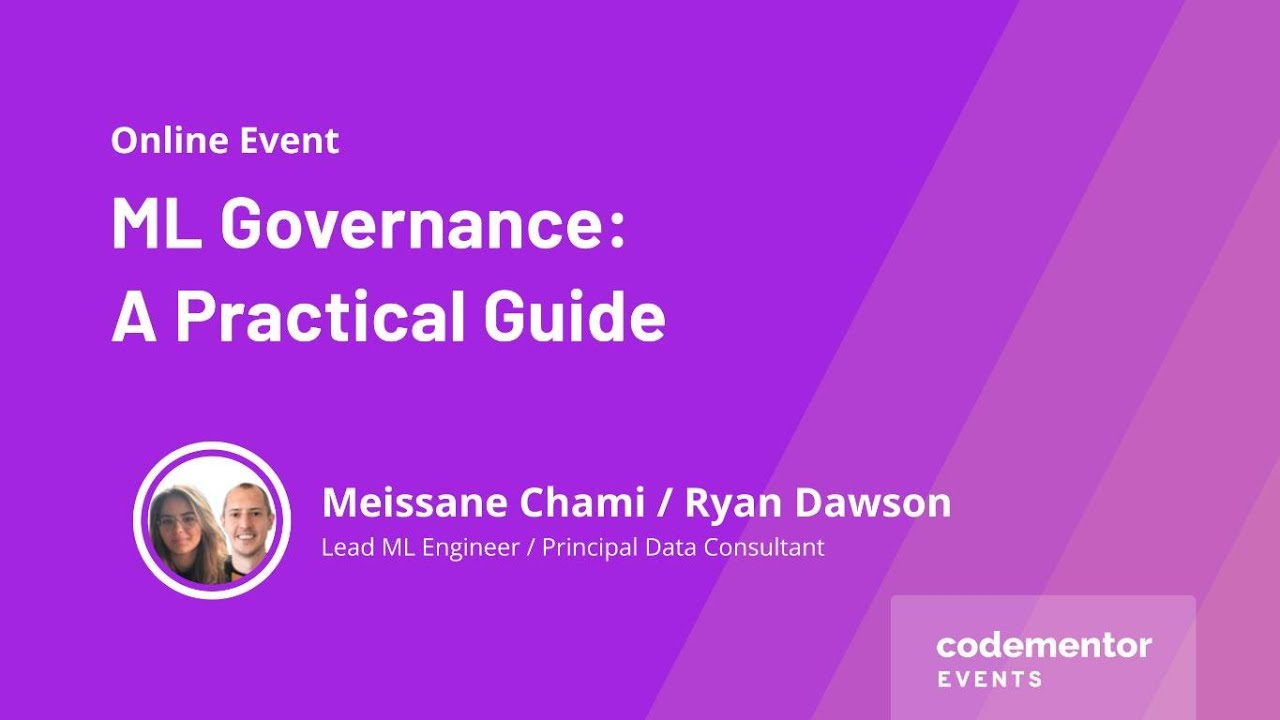 ML Governance: A Practical Guide | Meissane Chami / Ryan Dawson
