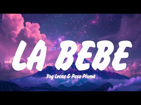 Yng Lvcas & Peso Pluma - La Bebe Remix (Letra/Lyrics) Bad Bunny, Yandel, Shakira