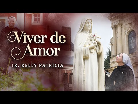 Santa Teresinha - Viver de Amor - Ir Kelly Patrícia