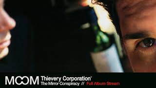 Thievery Corporation - The Mirror Conspiracy [Full Album Stream]