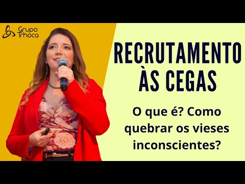 Quebra de vieses inconscientes - O recrutamento às cegas e os benefícios para as corporações