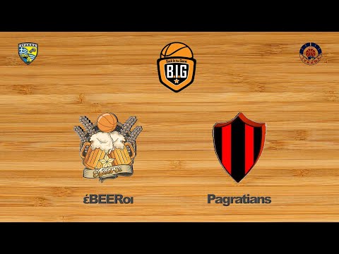 έBEERοι 34 - 64 Pagratians | 3η Αγων. BIG GroupP6