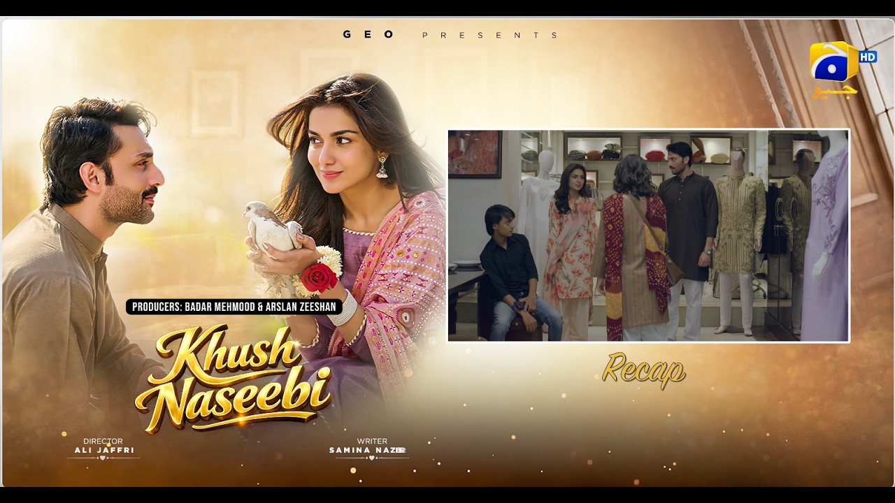 Recap Khush Naseebi Episode 62 - 25th May 2026 - Har Pal Geo