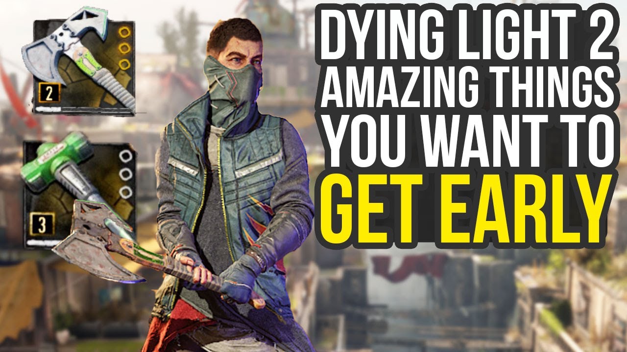 Dying Light 2 Tips And Tricks - Early Legendary Weapons, Important Upgrades, Best Skills & More