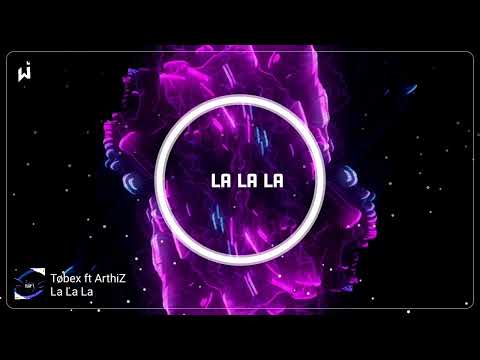 Tøbex ft. ArthiZ - La La La