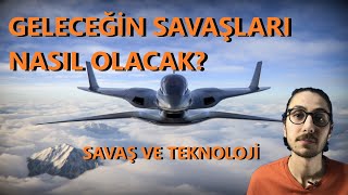 Geleceğin Savaşları, Savaş ve Teknoloji Arasında Nasıl Bir Bağ Var?