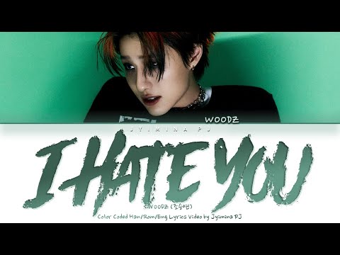 WOODZ (조승연) - 'I hate you (난 너 없이)' Lyrics (Color Coded_Han_Rom_Eng)