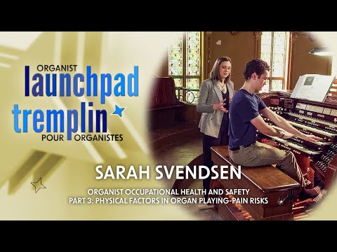 Organist Launchpad | Sarah Svendsen, Pt. 3: Organist Occupational Health and Safety
