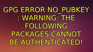 Ubuntu: GPG ERROR NO_PUBKEY : WARNING: The following packages cannot be authenticated!