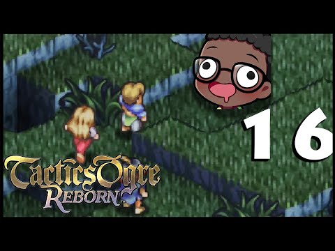 Tactics Ogre Reborn Let's Play Part 16