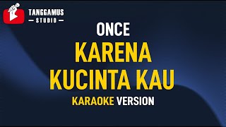 Once - Karena Kucinta Kau (Karaoke)