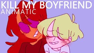 [ANIMATIC] Kill My Boyfriend