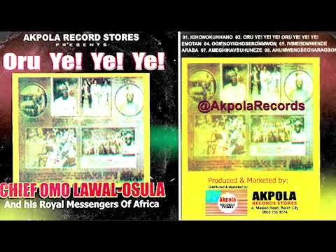 CHIEF OMO LAWAL OSULA - ORU YE! YE! YE! [FULL ALBUM] BENIN MUSIC | EDO MUSIC