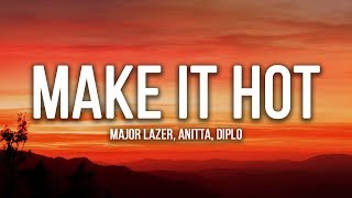 Major Lazer, Anitta, Diplo - Make It Hot (Lyrics / Letra) Major Lazer, Anitta, Diplo - Make It Hot (Lyrics / Letra)