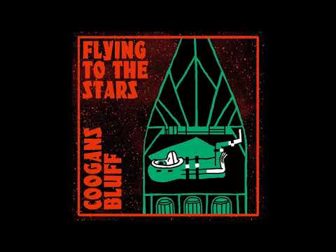 COOGANS BLUFF -  FLYING TO THE STARS (full album 2016)