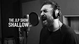 The JLP Show - Shallow (Lady Gaga Cover)