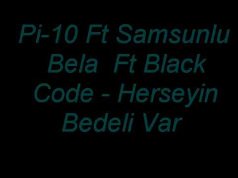 Pi-10 Ft Samsunlu Bela Ft Black Code - Herseyin Bedeli Var