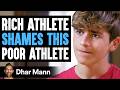 Rich Athlete SHAMES This POOR ATHLETE What Happens Next Is Shocking Dhar Mann