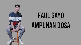 Download lagu FAUL GAYO - AMPUNAN DOSA | LIRIK VIDEO mp3 Download lagu FAUL GAYO - AMPUNAN DOSA | LIRIK VIDEO mp3