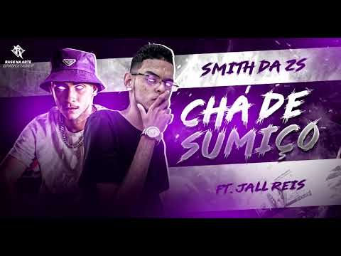 CHÁ DE SUMIÇO - SMITH DA ZS E JALL REIS (RENNAN NO BEAT)