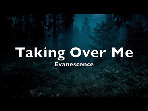 Evanescence - Taking Over Me (Lyrics)
