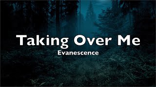Evanescence - Taking Over Me (Lyrics)