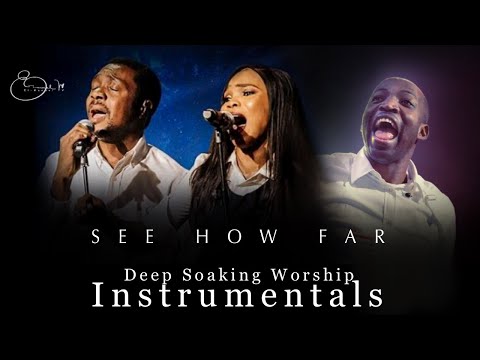 Deep Soaking Worship Instrumental - SEE HOW FAR | Victoria Orenze | Nathaniel Bassey | Dunsin Oyekan