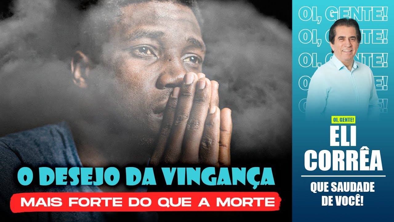 O desejo da vingança, mais forte do que a morte | Eli Corrêa Oficial |