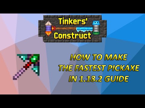 THE ULTIMATE GUIDE TO MAKING THE FASTEST PICKAXE IN TINKERS CONSTRUCT IN 1.18.2   |   2022