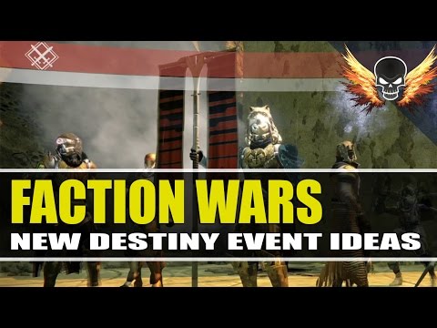 Faction Wars - New Destiny Event/Game Mode Ideas