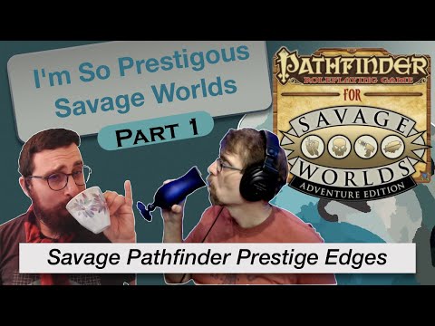 TT Ep 110 Part 1 - Let Us Talk Prestige Edges for Savage Worlds Pathfinder