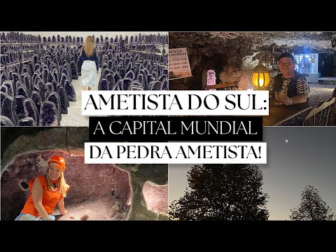AMETISTA DO SUL: A CAPITAL MUNDIAL DA PEDRA AMETISTA!