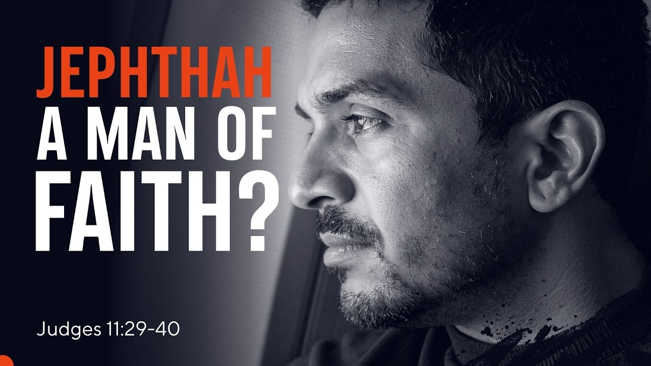 Jephthah - A Man of Faith - Judges - 11:29-40