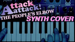 The People’s Elbow - Attack Attack! SYNTH COVER (HD)