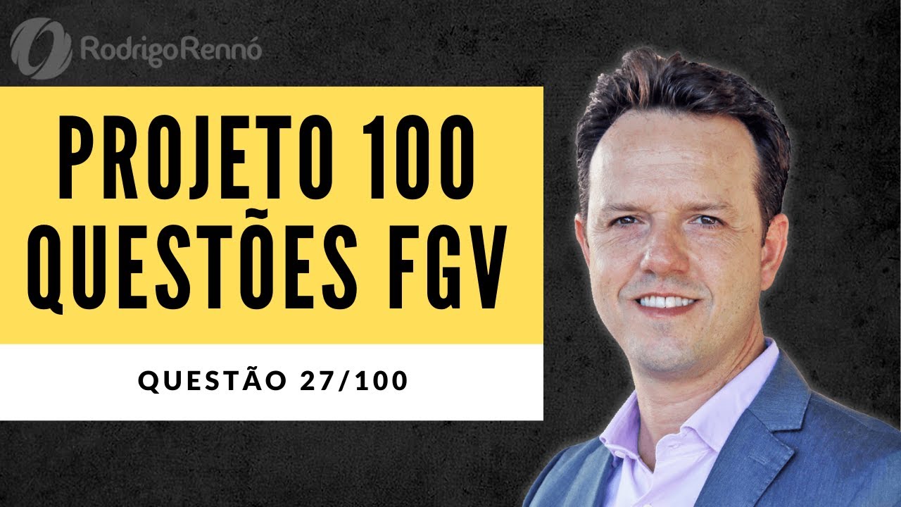 Questão 027/100 - Projeto FGV - Administração - Prof. Rodrigo Rennó