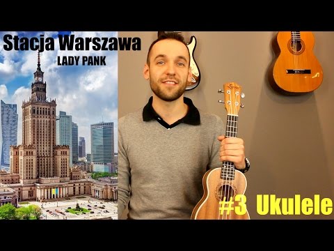 Nauka gry na ukulele | Lekcja 3 | Lady Pank - Stacja Warszawa | Lekcja Ukulele