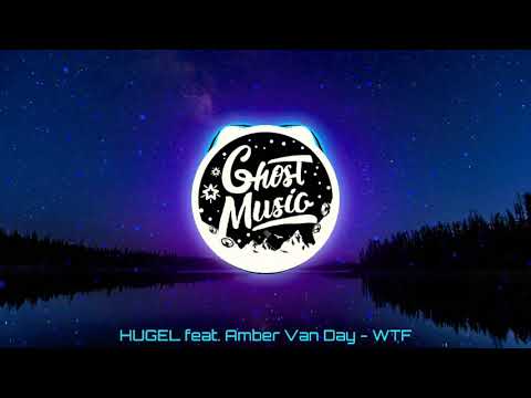 HUGEL feat. Amber Van Day - WTF (Trap Remix)| #GhostMusic