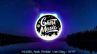 HUGEL feat. Amber Van Day - WTF (Trap Remix)| #GhostMusic