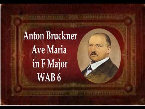 Bruckner  - Ave Maria In F Major WAB 6