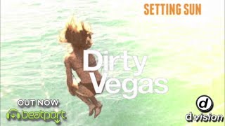 Dirty Vegas - Setting Sun (Leisure Cruise Remix)