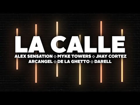 La Calle (Letra) - Alex Sensation, Myke Towers, Jhay Cortez ft. Arcangel, De La Ghetto, Darell