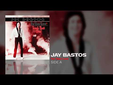 Jay Bastos - For Your Love (Side A)