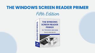 The Windows Screen Reader Primer – 5th Edition Launch Webinar