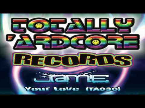 JAMIE 'YOUR LOVE' TOTALLY 'ARDCORE RECORDS (TA030) - OUT 31.3.17