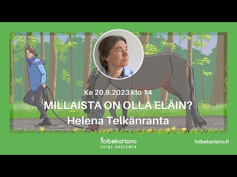 , title : 'Foibe Akatemia: Helena Telkänranta - Millaista on olla eläin?'