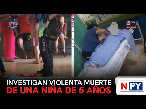 Investigan violenta muerte de una niña de 5 años