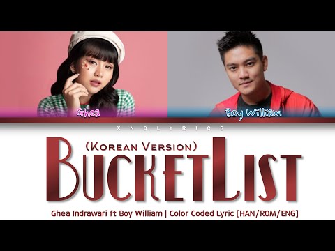 Ghea Indrawari ft Boy William - Bucket List [KOREAN] (Color Coded Lyrics/Lirik HAN/ROM/ENG)