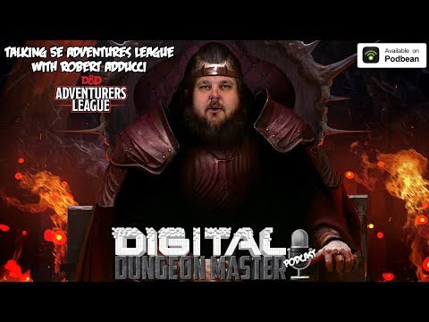 The Digital Dungeon Podcast #7 - Talking D&D 5e Adventures League Changes With Robert Adducci!